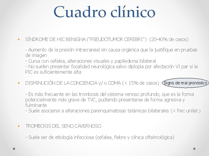 Cuadro clínico • SÍNDROME DE HIC BENIGNA (“PSEUDOTUMOR CEREBRI”) (20 -40% de casos) -