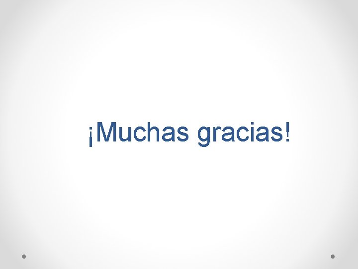 ¡Muchas gracias! 