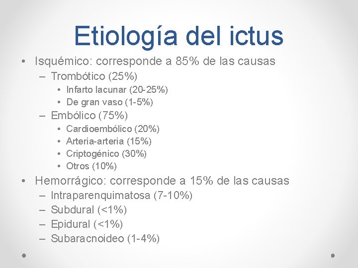 Etiología del ictus • Isquémico: corresponde a 85% de las causas – Trombótico (25%)