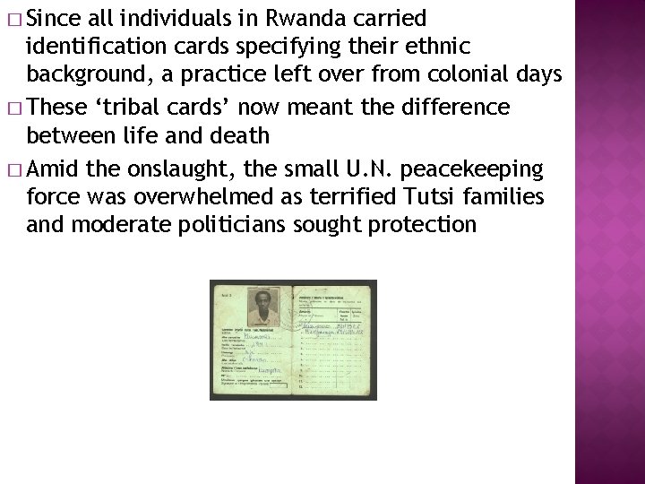 � Since all individuals in Rwanda carried identification cards specifying their ethnic background, a