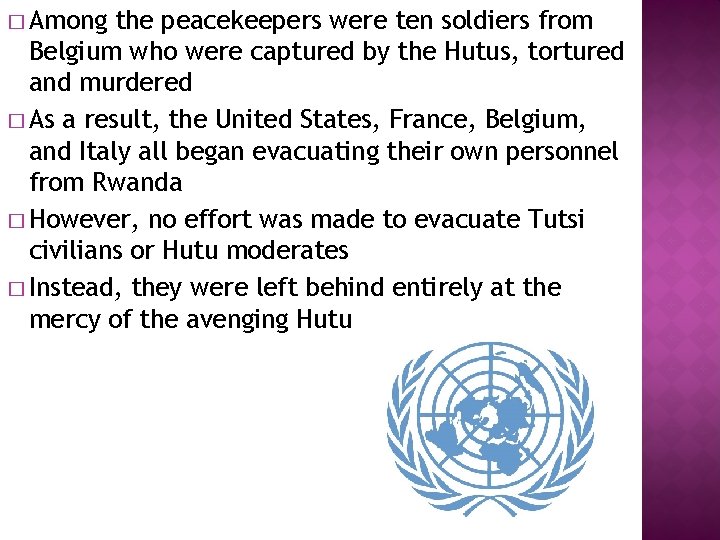 � Among the peacekeepers were ten soldiers from Belgium who were captured by the
