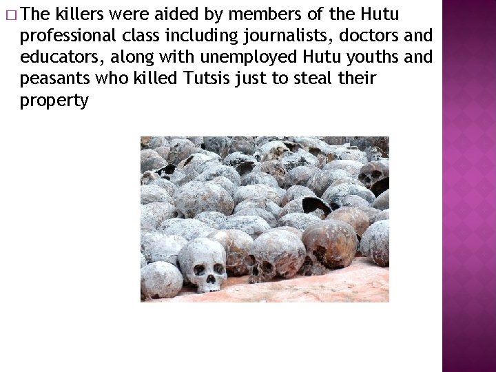 � The killers were aided by members of the Hutu professional class including journalists,