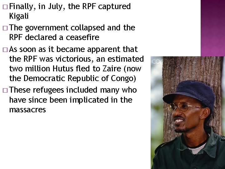 � Finally, in July, the RPF captured Kigali � The government collapsed and the