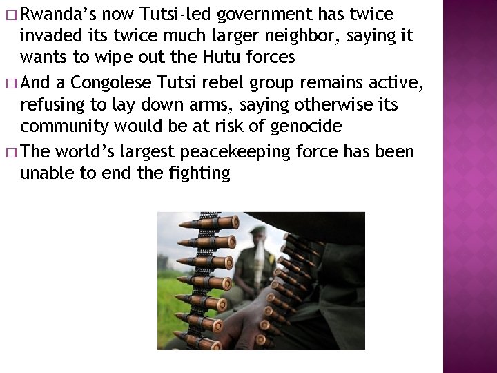 � Rwanda’s now Tutsi-led government has twice invaded its twice much larger neighbor, saying