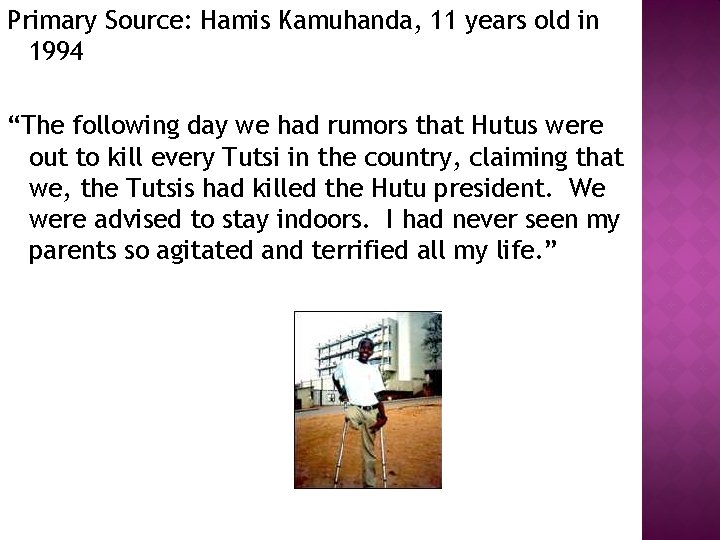 Primary Source: Hamis Kamuhanda, 11 years old in 1994 “The following day we had