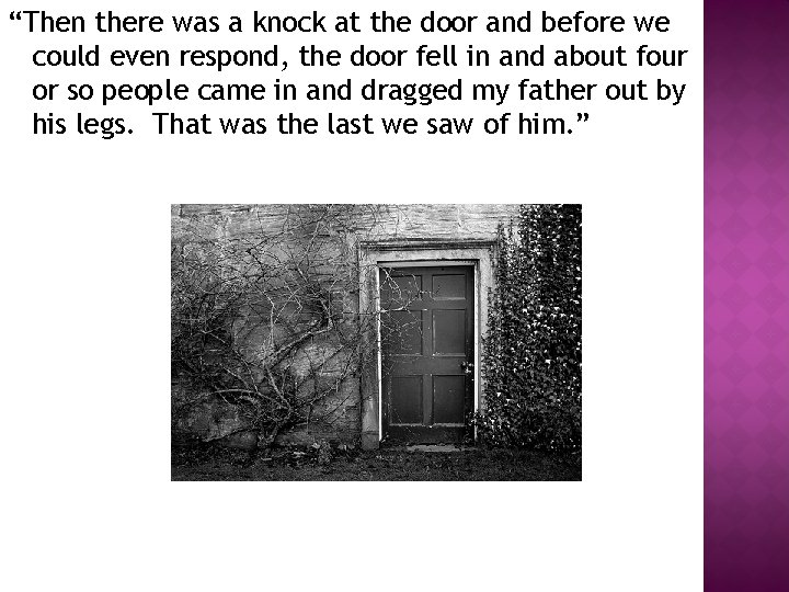 “Then there was a knock at the door and before we could even respond,