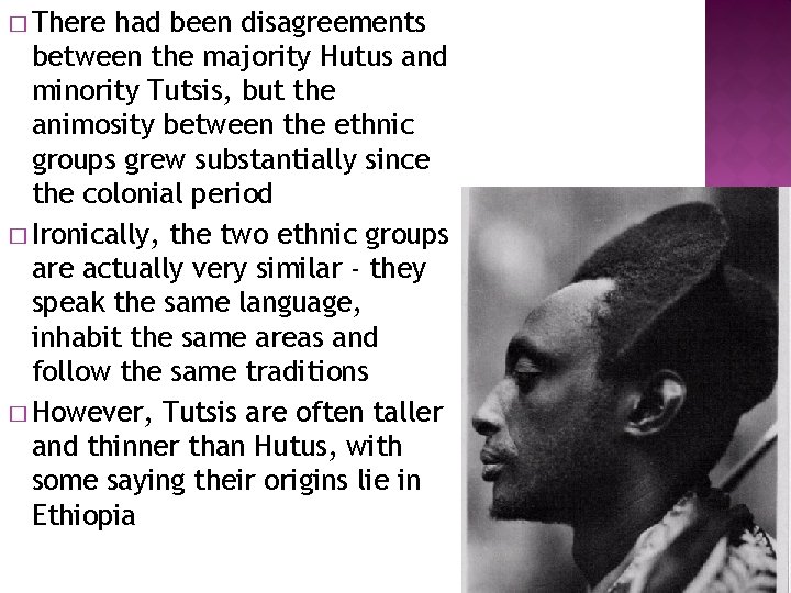 � There had been disagreements between the majority Hutus and minority Tutsis, but the