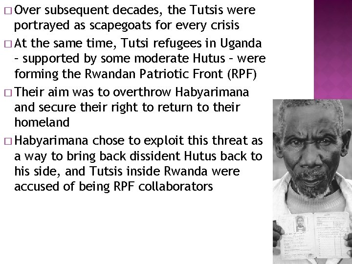 � Over subsequent decades, the Tutsis were portrayed as scapegoats for every crisis �