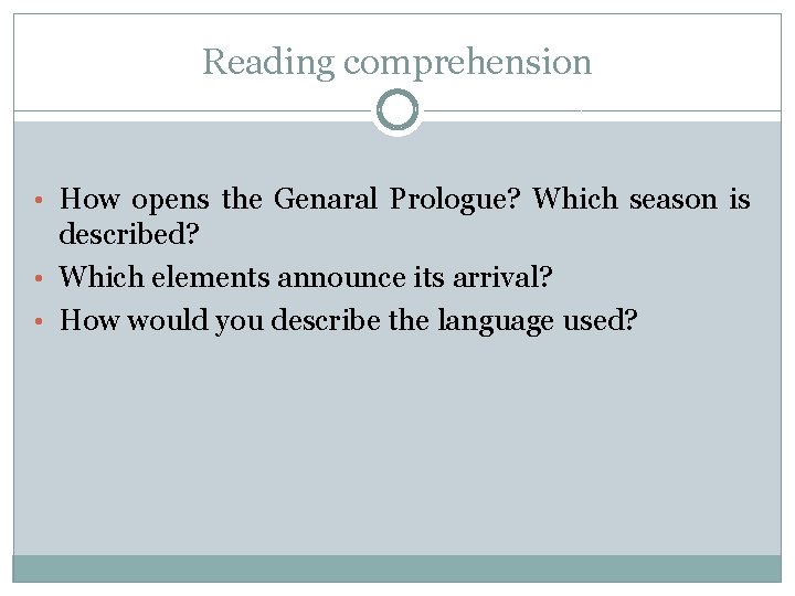 Reading comprehension • How opens the Genaral Prologue? Which season is described? • Which