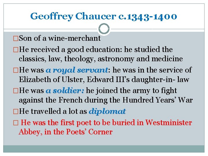 Geoffrey Chaucer c. 1343 -1400 �Son of a wine-merchant �He received a good education: