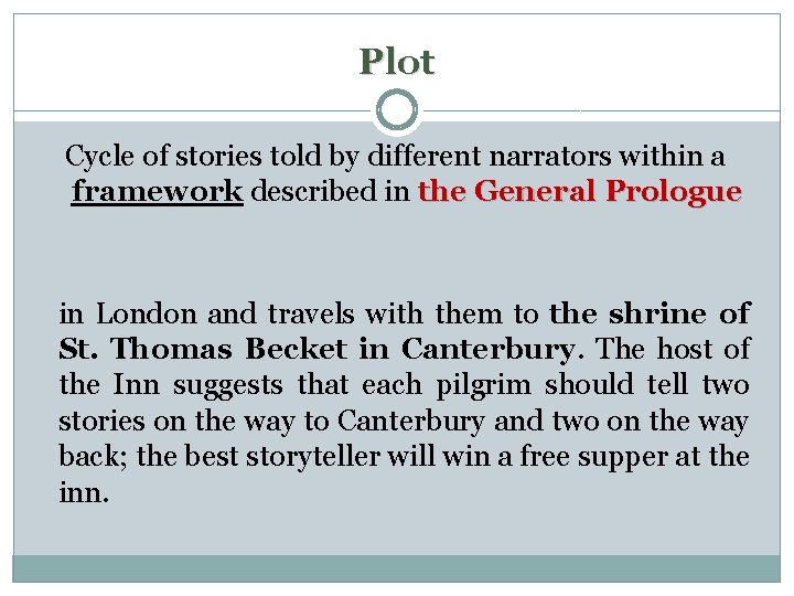Plot Cycle of stories told by different narrators within a framework described in the