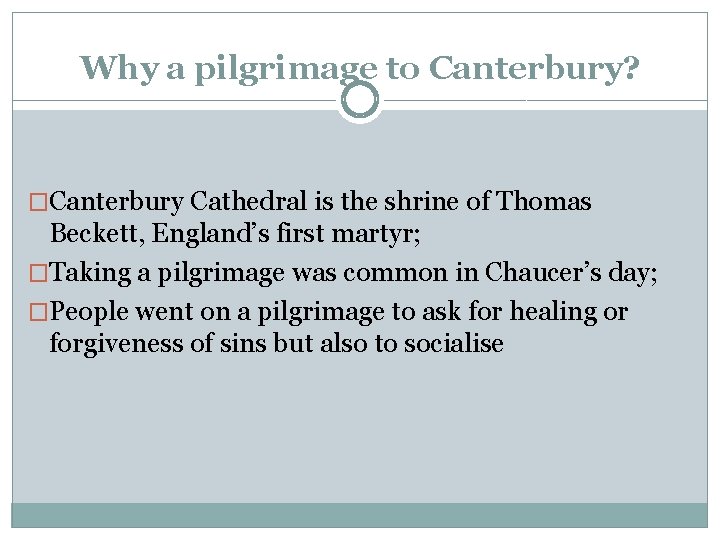 Why a pilgrimage to Canterbury? �Canterbury Cathedral is the shrine of Thomas Beckett, England’s