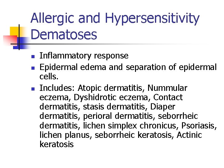 Allergic and Hypersensitivity Dematoses n n n Inflammatory response Epidermal edema and separation of