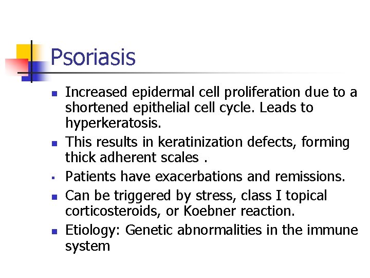 Psoriasis n n § n n Increased epidermal cell proliferation due to a shortened