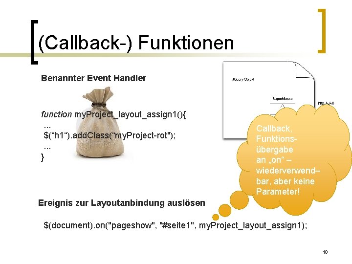 (Callback-) Funktionen Benannter Event Handler function my. Project_layout_assign 1(){. . . $(“h 1“). add.