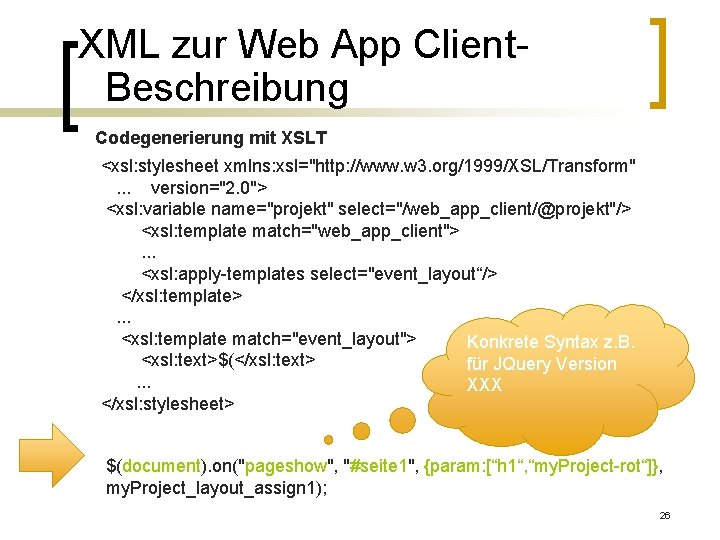 XML zur Web App Client. Beschreibung Codegenerierung mit XSLT <xsl: stylesheet xmlns: xsl="http: //www.