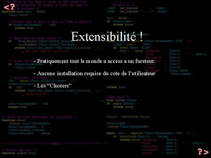 Extensibilité ! - Pratiquement tout le monde a access a un fureteur. - Aucune