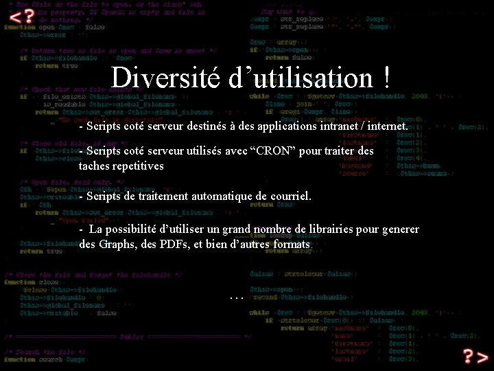 Diversité d’utilisation ! - Scripts coté serveur destinés à des applications intranet / internet.