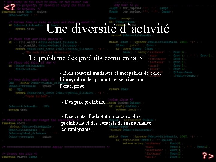 Une diversité d’activité Le probleme des produits commerciaux : - Bien souvent inadaptés et