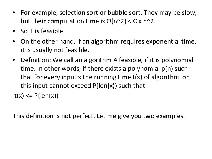  • For example, selection sort or bubble sort. They may be slow, but