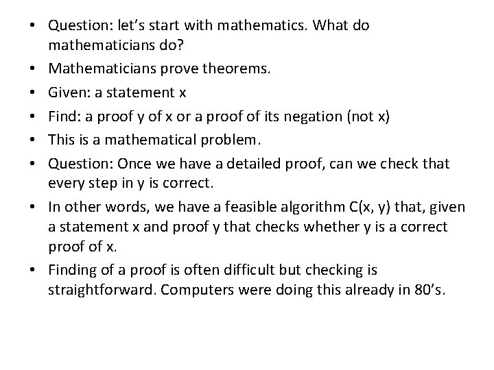  • Question: let’s start with mathematics. What do mathematicians do? • Mathematicians prove