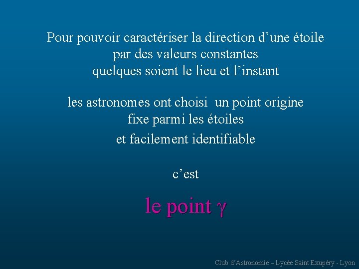 Pour pouvoir caractériser la direction d’une étoile par des valeurs constantes quelques soient le