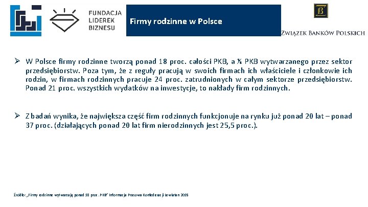 Firmy rodzinne w Polsce Ø W Polsce firmy rodzinne tworzą ponad 18 proc. całości