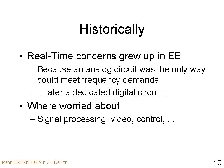 Historically • Real-Time concerns grew up in EE – Because an analog circuit was