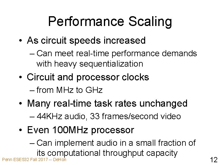 Performance Scaling • As circuit speeds increased – Can meet real-time performance demands with