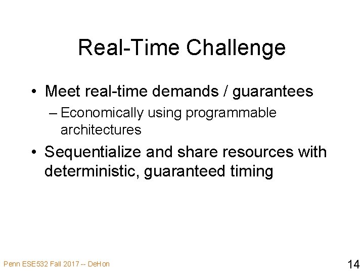 Real-Time Challenge • Meet real-time demands / guarantees – Economically using programmable architectures •