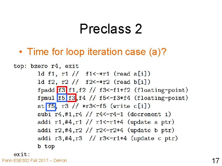 Preclass 2 • Time for loop iteration case (a)? Penn ESE 532 Fall 2017