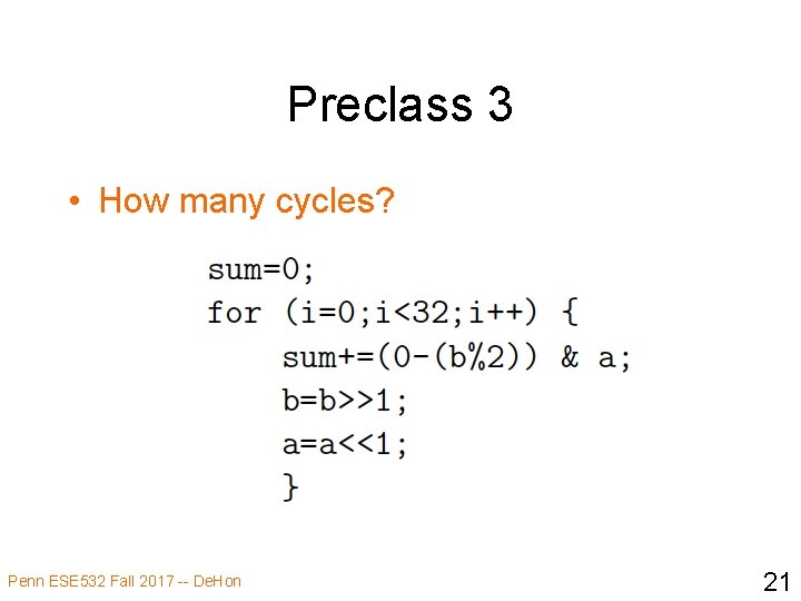 Preclass 3 • How many cycles? Penn ESE 532 Fall 2017 -- De. Hon