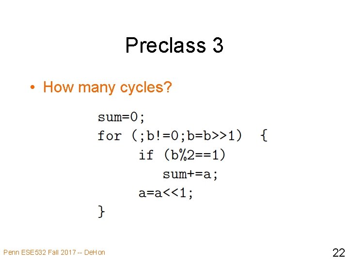 Preclass 3 • How many cycles? Penn ESE 532 Fall 2017 -- De. Hon