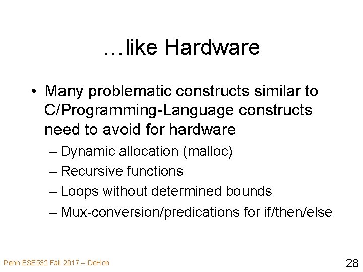 …like Hardware • Many problematic constructs similar to C/Programming-Language constructs need to avoid for