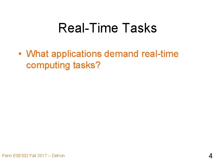 Real-Time Tasks • What applications demand real-time computing tasks? Penn ESE 532 Fall 2017