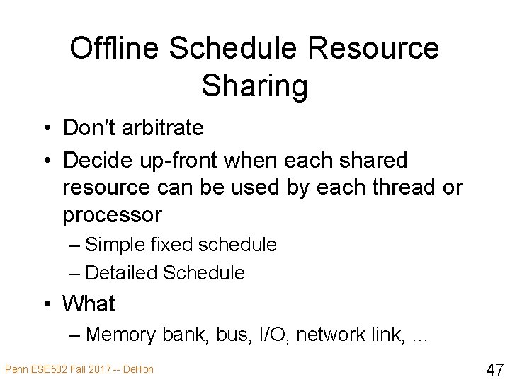 Offline Schedule Resource Sharing • Don’t arbitrate • Decide up-front when each shared resource