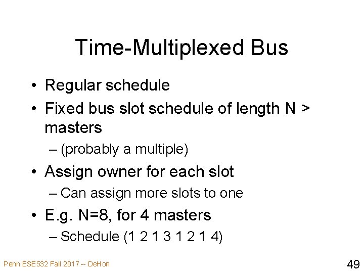 Time-Multiplexed Bus • Regular schedule • Fixed bus slot schedule of length N >