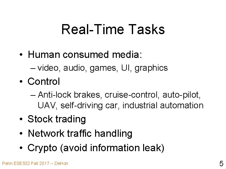 Real-Time Tasks • Human consumed media: – video, audio, games, UI, graphics • Control