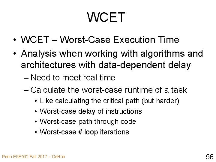 WCET • WCET – Worst-Case Execution Time • Analysis when working with algorithms and