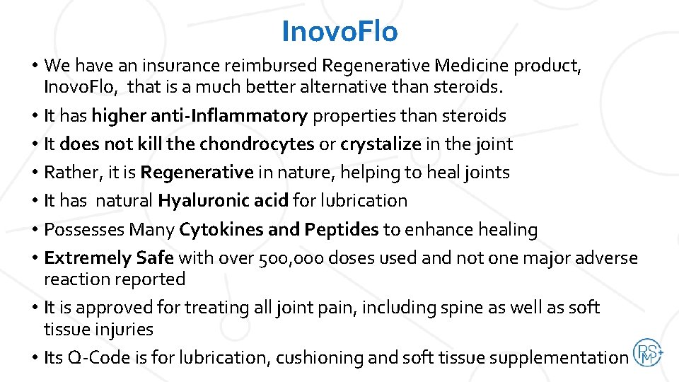 Inovo. Flo • We have an insurance reimbursed Regenerative Medicine product, Inovo. Flo, that