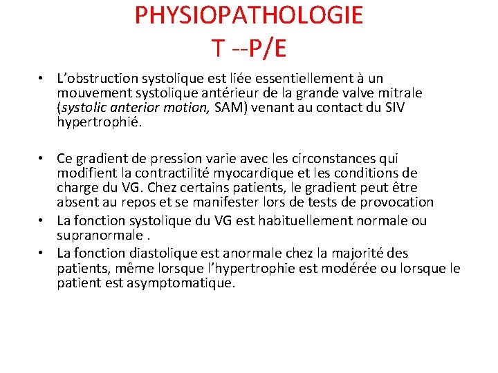 PHYSIOPATHOLOGIE T --P/E • L’obstruction systolique est liée essentiellement à un mouvement systolique antérieur