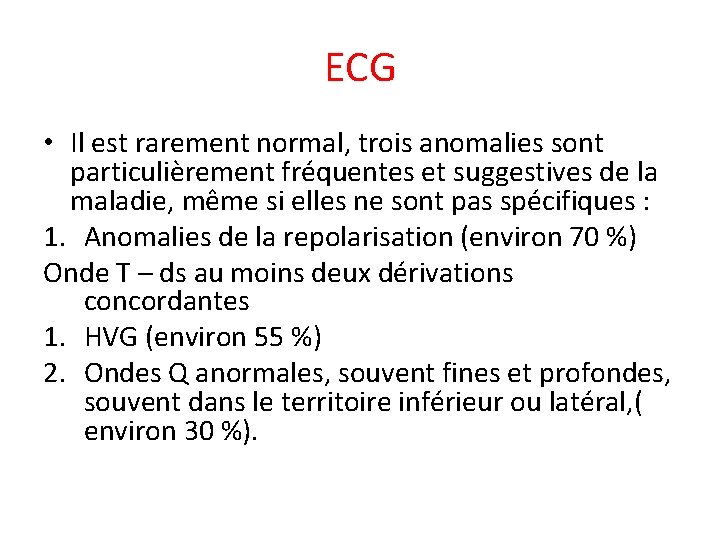 ECG • Il est rarement normal, trois anomalies sont particulièrement fréquentes et suggestives de