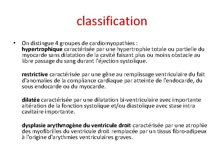 classification • On distingue 4 groupes de cardiomyopathies : hypertrophique caractérisée par une hypertrophie