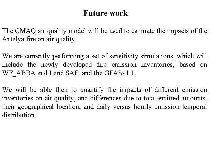 Future work The CMAQ air quality model will be used to estimate the impacts