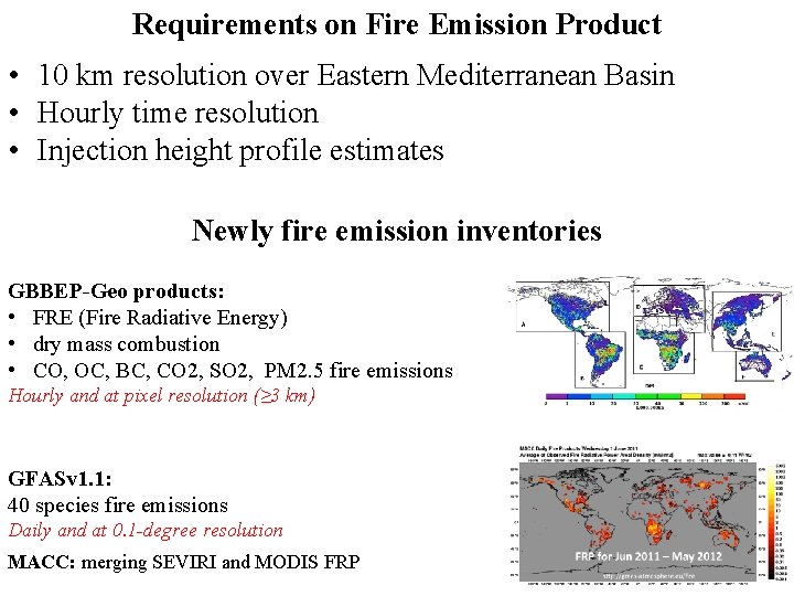 Requirements on Fire Emission Product • 10 km resolution over Eastern Mediterranean Basin •