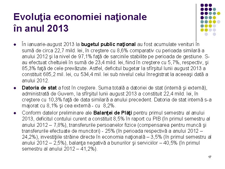 Evoluţia economiei naţionale în anul 2013 l l l În ianuarie-august 2013 la bugetul