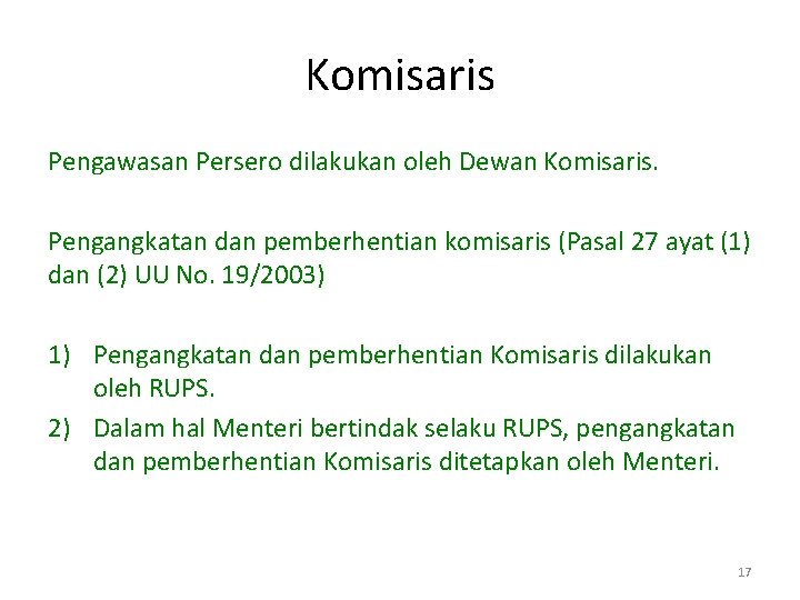 Komisaris Pengawasan Persero dilakukan oleh Dewan Komisaris. Pengangkatan dan pemberhentian komisaris (Pasal 27 ayat