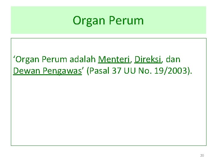 Organ Perum ‘Organ Perum adalah Menteri, Direksi, dan Dewan Pengawas’ (Pasal 37 UU No.