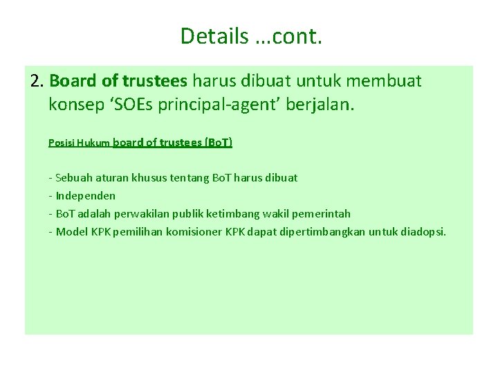 Details …cont. 2. Board of trustees harus dibuat untuk membuat konsep ‘SOEs principal-agent’ berjalan.