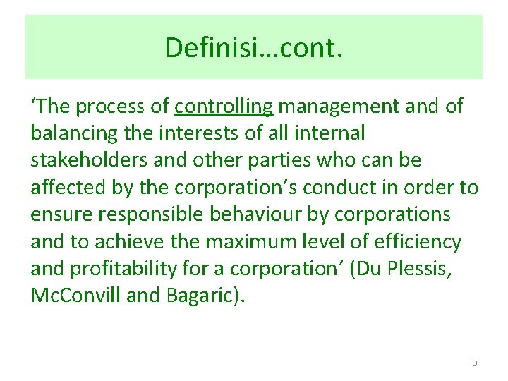 Definisi…cont. ‘The process of controlling management and of balancing the interests of all internal